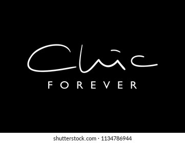 Chic forever text / Vector illustration design for t shirt graphics, slogan tees, fashion prints, posters, cards, stickers and other creative uses.