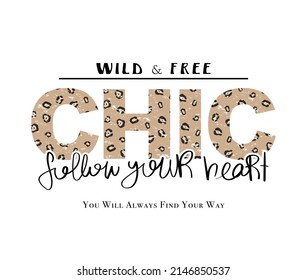 Chic leopard pattern slogan text, follow your heart quote. Design for fashion graphics and t shirt prints.