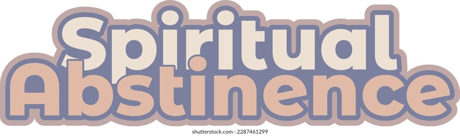 Chic vector lettering of the phrase "Spiritual Abstinence" in soft, muted tones.