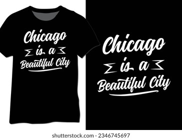 Chicago Is A Beautiful City, Chicago City Typography Design Vector