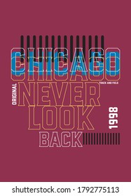 chicago never look back,t-shirt design fashion vector