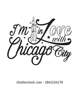 Chicago Quotes and Slogan good for T-Shirt. I'm In Love With Chicago City.