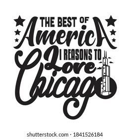 Chicago Quotes and Slogan good for T-Shirt. The Best Of America I Reason To Love Chicago.