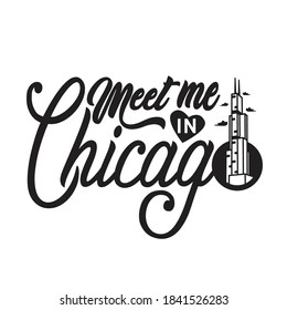 Chicago Quotes and Slogan good for T-Shirt. Meet Me In Chicago.