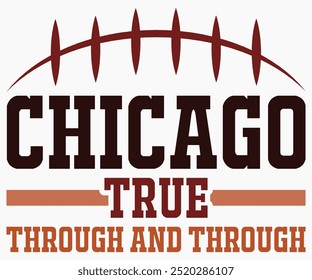 Chicago True Through And Through Svg,Mascot Svg,Mascot School Shirt,Game Day Shirt,Calligraphy t-shirt Design,Football Quotes Svg,American Football Svg,Cut File,Silhouette