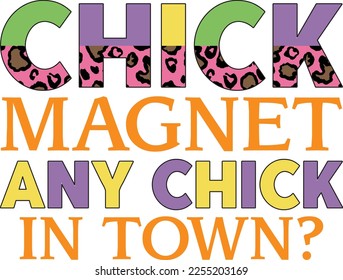 Chick Magnet Any Chick In Town Easter Lover