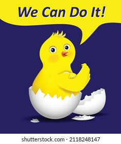 Chicken breaking the shell saying "We can do it". Vector illustration