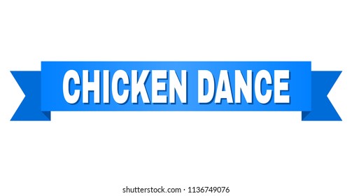 CHICKEN DANCE text on a ribbon. Designed with white title and blue tape. Vector banner with CHICKEN DANCE tag.