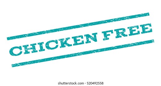 Chicken Free watermark stamp. Text tag between parallel lines with grunge design style. Rubber seal stamp with dust texture. Vector cyan color ink imprint on a white background.