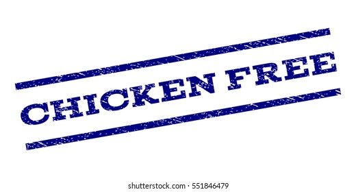 Chicken Free watermark stamp. Text caption between parallel lines with grunge design style. Rubber seal stamp with dirty texture. Vector navy blue color ink imprint on a white background.