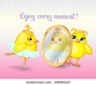 Chicken in front of the mirror in the costume of a ballerina and the words "Enjoy every momentÂ». She loves to look at his reflection in the mirror.Vector illustration. 