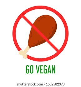 Chicken Leg In The Red Prohibition Sign. Go Vegan, Do Not Eat Meat. Ban Fried Meat. Stop Unhealthy Eating.