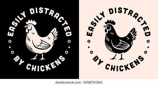 Chicken lover club logo quotes round badge sticker easily distracted by chickens. Cottagecore farmcore poultry farmer farm girl life aesthetic funny humor gifts printable text vector for shirt design.