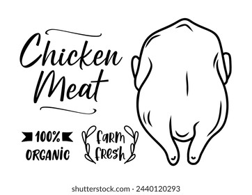 Chicken meat silhouette. Farm fresh raw whole chicken. Black and white vector illustration. Design for shop, farm, butcher. Chicken typography label, sign, emblem, symbol. Line hand drawn raw poultry.