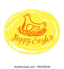 Chicken in nest. Template card with handwriting inscription Happy Easter.  Vector background. Lettering, calligraphy.