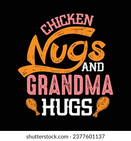 chicken NUGS and grandma hugs-Chicken NUG T-Shirt Design