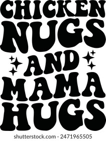 Chicken Nugs and Mama Hugs