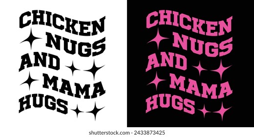 Chicken Nugs And Mama Hugs. Motivational Typography Quotes Print For T Shirt, Poster, Banner Design Vector Eps Illustration. svg