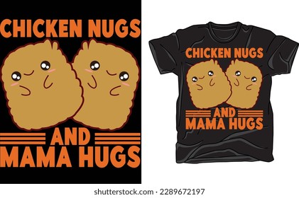 Chicken Nugs and Mama Hugs, Chicken Nugget Lover T-Shirt