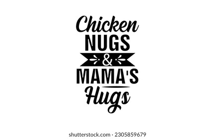 Chicken Nugs Mama's Hugs Vector And Clip Art