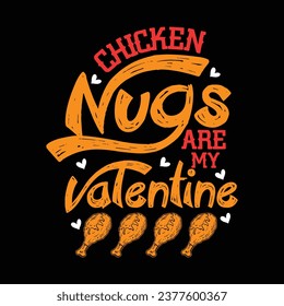 chicken NUGS are my valentine-Chicken NUG T-Shirt Design