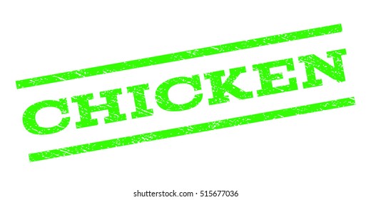 Chicken watermark stamp. Text caption between parallel lines with grunge design style. Rubber seal stamp with scratched texture. Vector light green color ink imprint on a white background.
