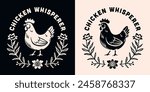 Chicken whisperer chickens mama lover logo quotes round badge sticker. Cottagecore farmcore poultry farmer farm girl life floral aesthetic funny humor gifts printable text vector for shirt design.