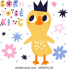 Chickens card. Chicks greeting poster. Newborn bird and flowers. Little yellow animal. Baby shower announce. Children birthday celebration. Birdie in king crown. Vector