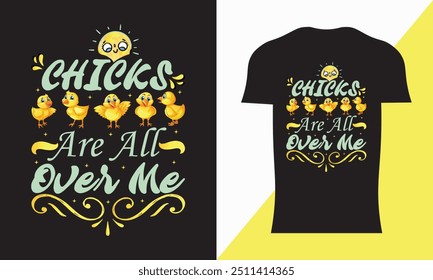 CHICKS ARE All OVER ME Typography T-Shirt Design