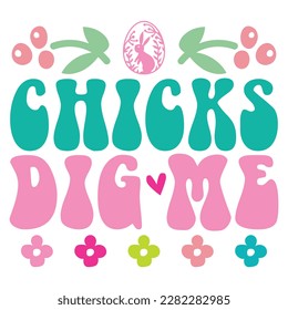 Chicks Dig Me Boho Retro Style Happy Easter SVG And T-shirt Design, Easter SVG Quotes Design t shirt design, Vector EPS Editable Files, can you download this Design Bundle