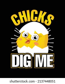 Chicks Dig Me Easter Day Eggs T-shirt, Baby Chicks Vector Typography Design Badge