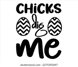 Chicks Dig Me Svg design,Happy Easter SVG,Spring Svg,Easter Quotes Saying,Good for Happy Easter clothes, Retro Easter Cut Files Cricut,Easter Egg svg,