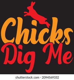 chicks dig me t shirt design, vector file.