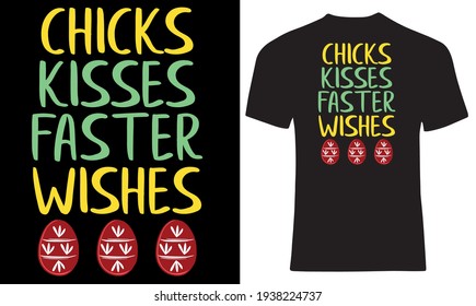 Chicks kisses first wishes. Lovely eggs but hunt is on. Chicks lover Easter t shirt design.