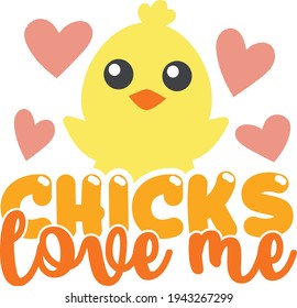 Chicks love me | Easter quote