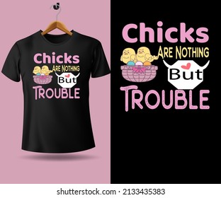 Chicks are Nothing but trouble Happy Easter modern trendy minimalist typography t shirt design