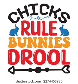 Chicks Rule Bunnies Drool T-Shirt Design Vector File