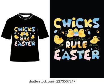 Chicks rule easter, amazing shirts, easter day, T-shirt design