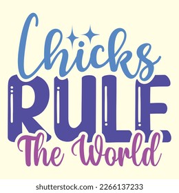  Chicks Rule The World  t shirt design, vector file 