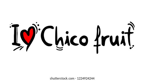 Chico fruit love message