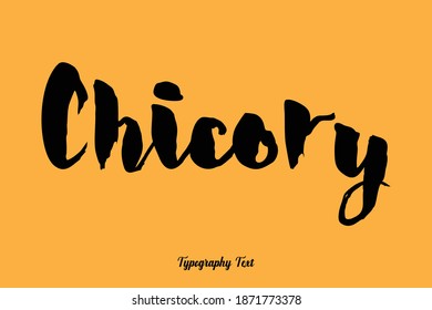 Chicory. Bold Calligraphy Text On Yellow Background