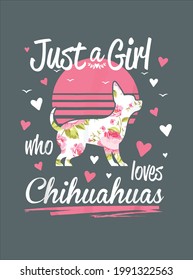 Chihuahua Design Just A Girl Who Love Chihuahuas Design Vektorgrafik für Design und Druck Plakatwerbung