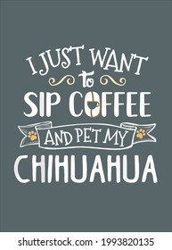 Chihuahua Gift Sip Coffee Pet My Dog design vector illustration for use in design and print poster canvas