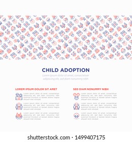 Child adoption concept with thin line icons: adoptive parents, helping hand, orphan, home care, LGBT couple with child, custody, cargivers, happy kid. Modern vector illustration with copy space.
