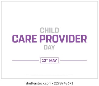 Child Care Provider Day, Child Care Provider, Child Care, Care Provider Day, National Day, Typographic Design, Typography, Creative Concept, 12th May, Love for children, White Background, Design