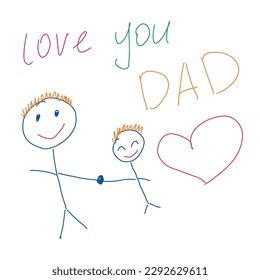 child draws father and son. love dad. fathers day