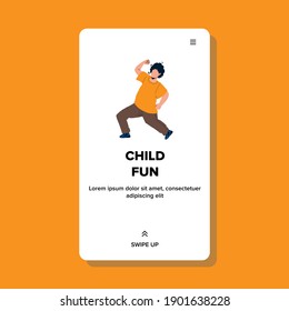 Child Fun Dancing Or Expressive Walking Vector. Little Boy Child Fun Walk Or Dance Exercise. Character Kid Have Funny Leisure Playful Time, Exercising And Enjoying Web Flat Cartoon Illustration