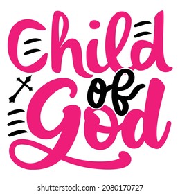 Child Of God - Christian Or Jesus T-shirt Design, Vector File