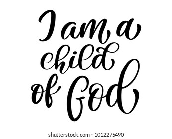 I am a child of God christian quote in Bible text, hand lettering typography design. Vector Illustration design for holiday greeting card and for photo overlays, t-shirt print, flyer, poster design