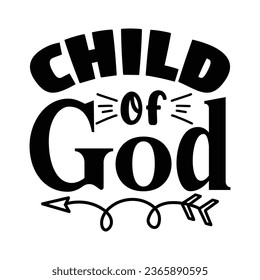 Child of God, Christian quotes  cut files Design, Christian quotes t shirt designs Template svg